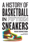 Image for History of Basketball in Fifteen Sneakers