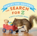 Image for Oakley the Squirrel: The Search for Z