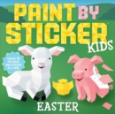 Image for Paint by Sticker Kids: Easter : Create 10 Pictures One Sticker at a Time!