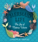 Image for Mermaid life  : the joy of making waves