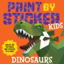 Image for Paint by Sticker Kids: Dinosaurs : Create 10 Pictures One Sticker at a Time!