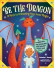 Image for Be the Dragon: 9 Keys to Unlocking Your Inner Magic