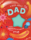 Image for A Book about Dad with Words and Pictures by Me : A Fill-in Book with Stickers!