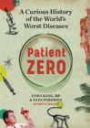Image for Patient Zero  : a curious history of the world&#39;s worst diseases