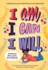 Image for I Am, I Can, I Will : A Guided Journal of Self-Discovery for Black Girls