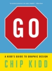 Image for Go  : a Kidd&#39;s guide to graphic design