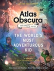 Image for The Atlas Obscura Explorer’s Guide for the World’s Most Adventurous Kid
