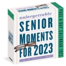 Image for Unforgettable Senior Moments Page-A-Day Calendar 2023 : * Of Which We Can Remember Only 365