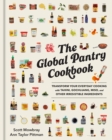 Image for The Global Pantry Cookbook : Transform Your Everyday Cooking with Tahini, Gochujang, Miso, and Other Irresistible  Ingredients