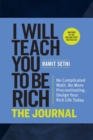 Image for I Will Teach You to Be Rich: The Journal : No Complicated Math. No More Procrastinating. Design Your Rich Life Today.