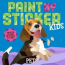 Image for Paint by Sticker Kids: Pets : Create 10 Pictures One Sticker at a Time!