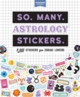 Image for So. Many. Astrology Stickers. : 2,565 Stickers for Zodiac Lovers