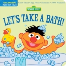 Image for Indestructibles: Sesame Street: Let&#39;s Take a Bath! : Chew Proof * Rip Proof * Nontoxic * 100% Washable (Book for Babies, Newborn Books, Safe to Chew)
