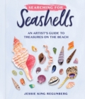 Image for Searching for Seashells : An Artist&#39;s Guide to Treasures on the Beach