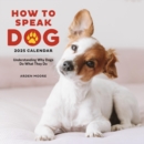 Image for How to Speak Dog Wall Calendar 2025 : Understanding Why Dogs Do What They Do