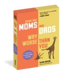 Image for There Are Moms and Dads Way Worse Than You (Boxed Set)