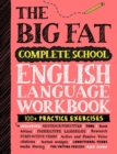 Image for The Big Fat Complete English Language Workbook (UK Edition) : 100+ ELA Practice Exercises