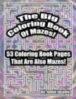 Image for The Big Coloring Book Of Mazes! : 53 Coloring Book Pages That Are Also Mazes!