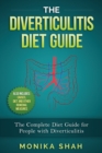 Image for The Diverticulitis Diet Guide : A Complete Diet Guide for People with Diverticulitis (Causes, Diet and Other Remedial Measures)