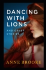 Image for Dancing with Lions and Other Stories