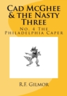 Image for Cad McGhee &amp; the Nasty Three : No. 4 The Philadelphia Caper