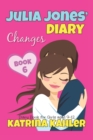 Image for JULIA JONES&#39; DIARY - Changes - Book 6 (Diary Book for Girls aged 9 - 12)