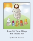 Image for Jesus Did These Things For You and Me