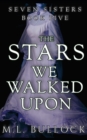 Image for The Stars We Walked Upon