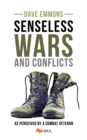 Image for Senseless Wars and Conflicts : As Perceived by a Combat Veteran