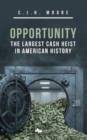 Image for Opportunity : The Largest Cash Heist in American History