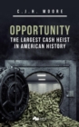 Image for Opportunity: The Largest Cash Heist in American History