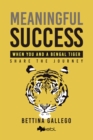 Image for Meaningful Success: When You and a Bengal Tiger Share The Journey: When You and a Bengalese Tiger Share The Journey