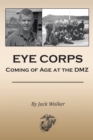 Image for Eye Corps: Coming of Age at the Dmz