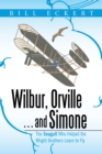 Image for Wilbur, Orville . . . and Simone: The Seagull Who Helped the Wright Brothers Learn to Fly