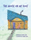 Image for The Moose on My Roof