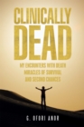 Image for Clinically Dead: My Encounters with Death, Miracles of Survival, and Second Chances