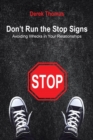 Image for Don&#39;t Run the Stop Signs : Avoiding Wrecks in Your Relationships