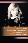 Image for How to Stop Cold Sore Outbreaks and HSV-1 While Getting Youthful Skin