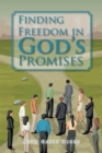 Image for Finding Freedom in God&#39;s Promises