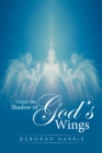 Image for Under the Shadow of God&#39;S Wings