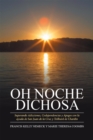 Image for Oh Noche Dichosa: Superando Adicciones, Codependencias Y Apegos Con La Ayuda De San Juan De La Cruz Y Teilhard De Chardin