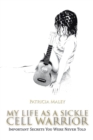 Image for My Life as a Sickle Cell Warrior: Important Secrets You Were Never Told