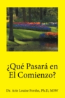 Image for Que Pasara En El Comienzo?: Dr. Arie Louise Forshe, Ph.D, Msw