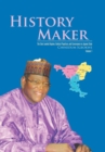Image for History Maker : The Sule Lamido Regime, Radical Populism, and Governance in Jigawa State