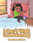 Image for I Can&#39;T Wait Until Morning