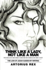 Image for Think Like a Lady, Not Like a Man: What Men Do Not Women to Know and What Women Do Not Want to Hear!