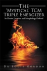 Image for The &#39;Mystical&#39; TCM Triple Energizer : Its Elusive Location and Morphology Defined