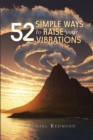 Image for 52 Simple Ways to Raise Your Vibrations