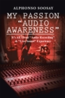 Image for My Passion &amp;quot;Audio Awareness&amp;quote: It&#39;S All About &amp;quot;Audio Recording&amp;quot; &amp;&amp;quot;Live Sound&amp;quot; Experience