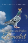 Image for Flights and Plights of Benedict: The Racing Pigeon